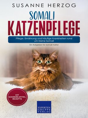 cover image of Somali Katzenpflege – Pflege, Ernährung und häufige Krankheiten rund um Deine Somali
